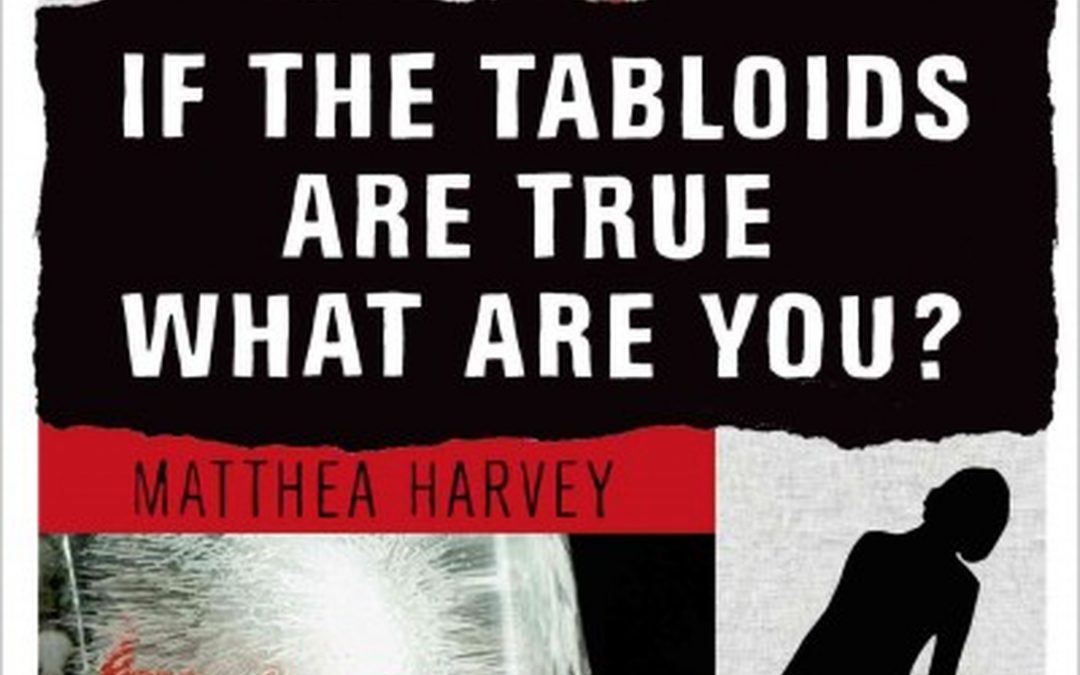 Review: IF THE TABLOIDS ARE TRUE WHAT ARE YOU? by Matthea Harvey